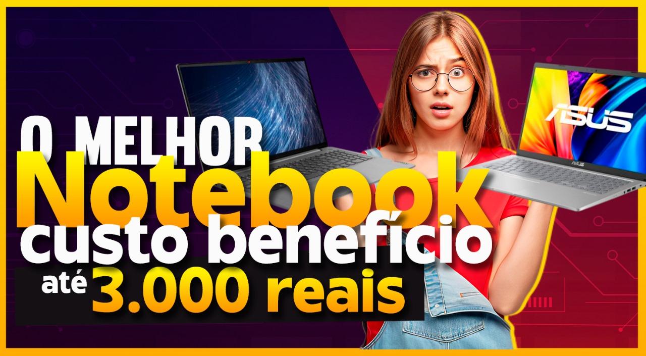 Qual melhor notebook custo benefício até 3000 reais